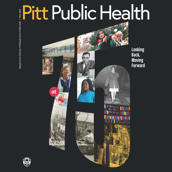 Pitt Public Health magazine cover F23 75 Looking Back, Moving Forward